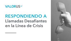 Llamadas Desafiantes en la Línea de Crisis