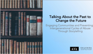 Talking About the Past to Change the Future: Engaging Communities and Preventing Intergenerational Cycles of Abuse Through Storytelling