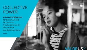 3-Part Series: COLLECTIVE POWER: A Practical Blueprint for Sexual Assault Programs to Create Community Partnerships and Collaborations